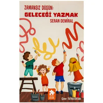 Zamansız Düşün : Geleceği Yazmak